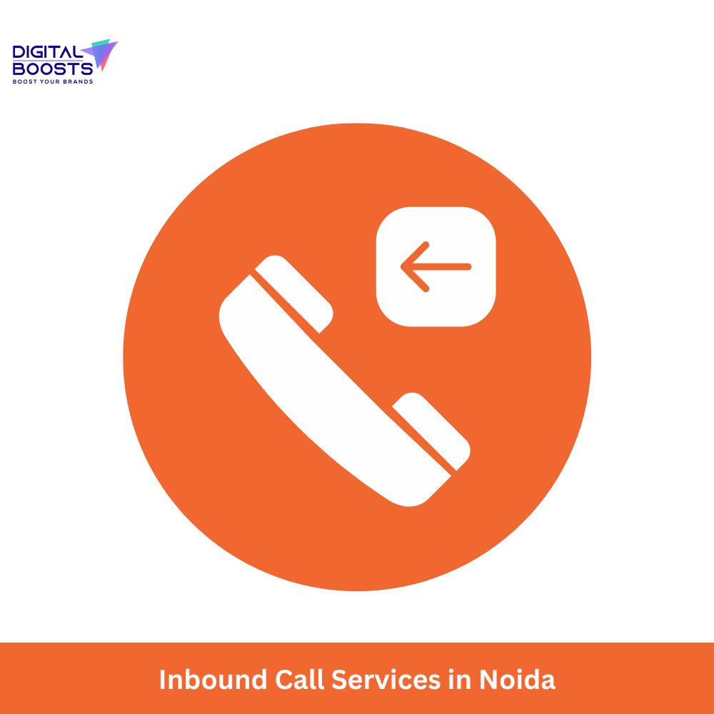 Inbound Call Services In Noida - Digital Boosts